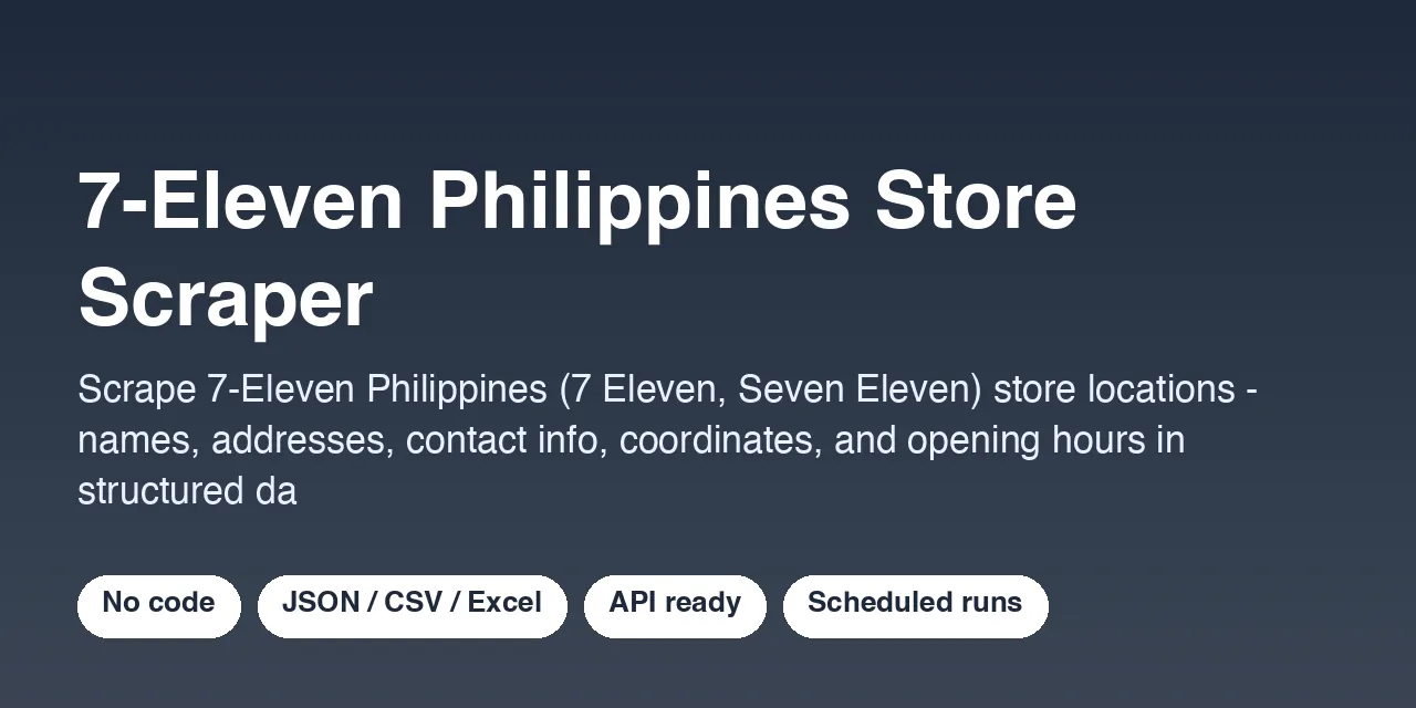 7-Eleven Philippines Store Scraper - scrape data with Apify