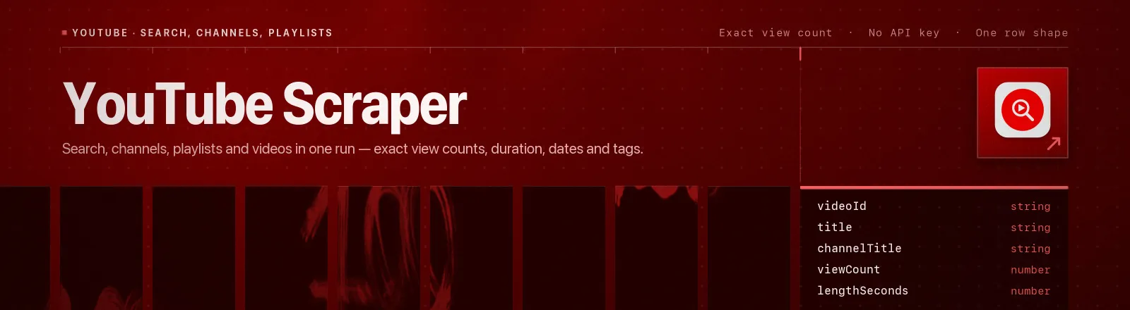 YouTube Scraper: Search, channels, playlists and videos in one run, exact view counts, duration, dates and tags