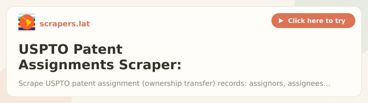 USPTO Patent Assignments Scraper: Owners, Reel/Frame & Patents