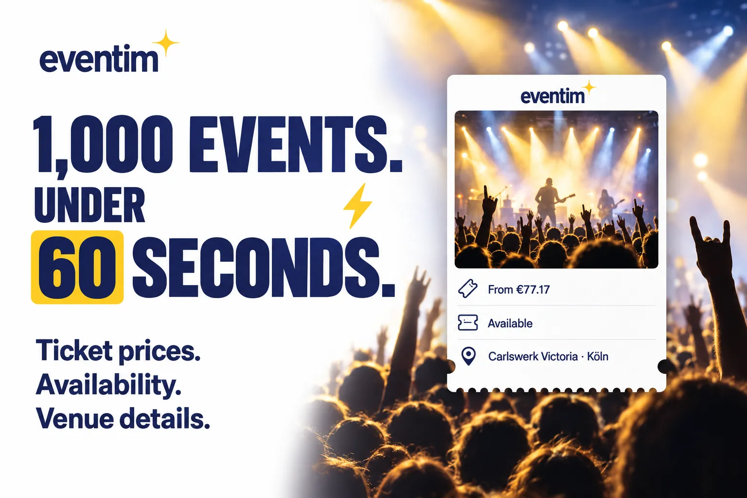 1,000 Eventim events in under 60 seconds. Ticket prices, availability and venue details.