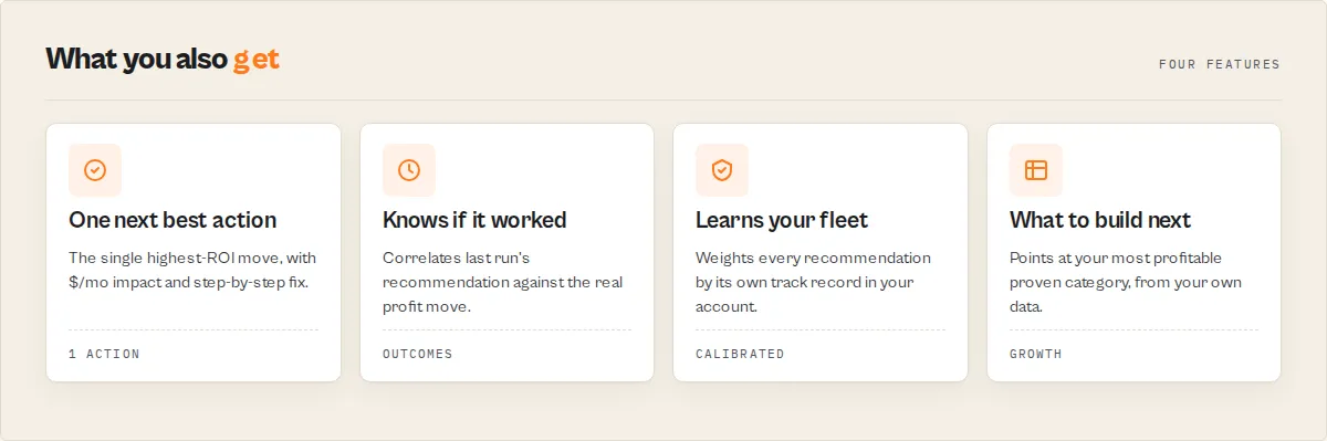 What you get — one action, knows if it worked, learns your fleet, what to build next