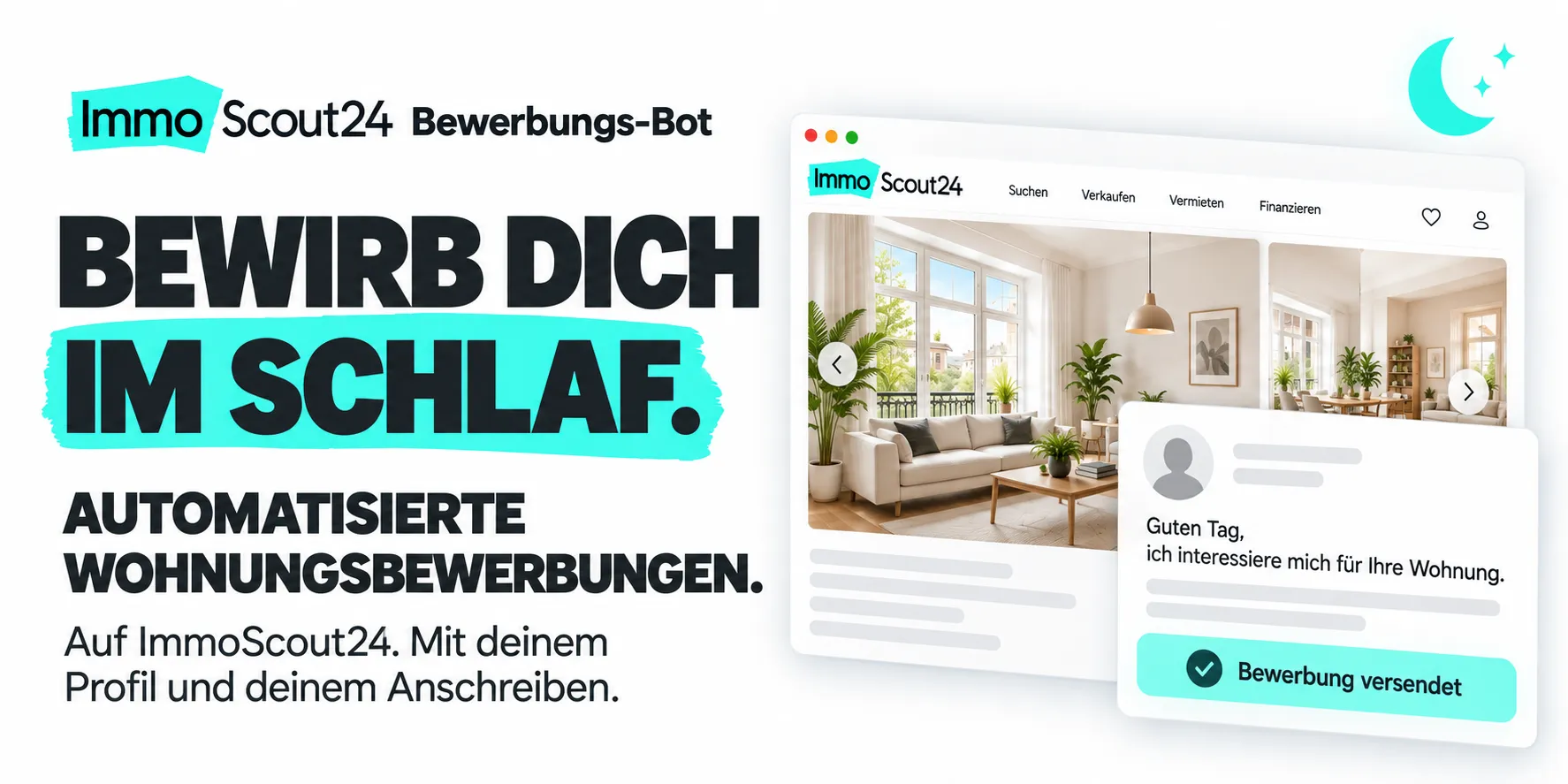Bewirb dich im Schlaf. Automatisierte Wohnungsbewerbungen. Auf ImmoScout24. Mit deinem Profil und deinem Anschreiben.