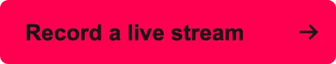 Record a live stream →