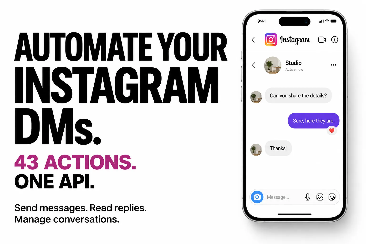Automate your Instagram DMs. 43 actions. One API. Send messages. Read replies. Manage conversations.