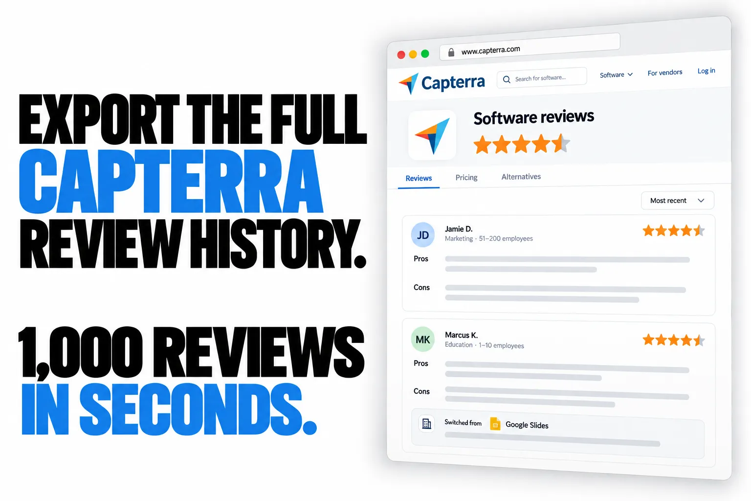 EXPORT THE FULL CAPTERRA REVIEW HISTORY. 1,000 REVIEWS IN SECONDS.