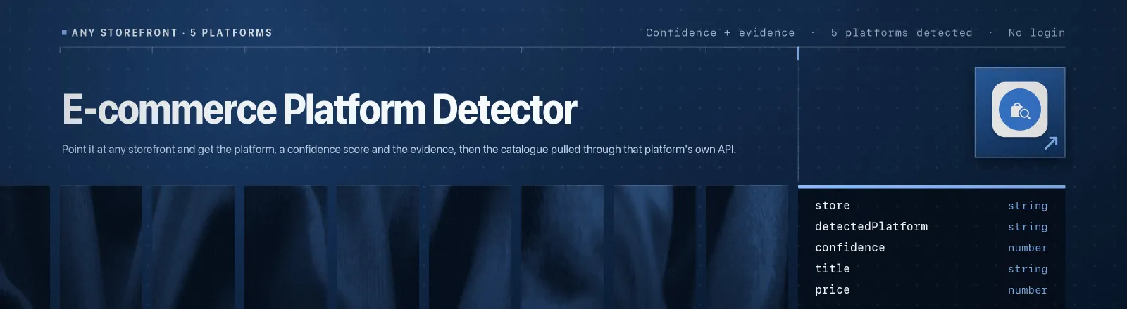 E-commerce Platform Detector: Point it at any storefront and get the platform, a confidence score and the evidence, then the catalogue pulled through that platform's own API