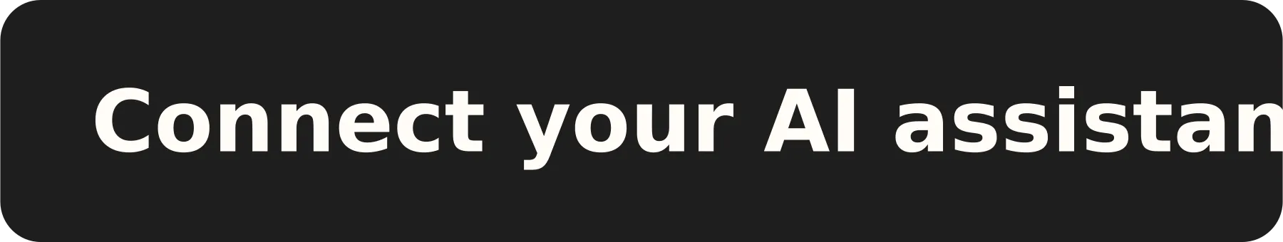 Connect your AI assistant