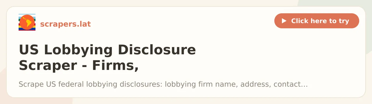US Lobbying Disclosure Scraper - Firms, Clients & Lobbyists