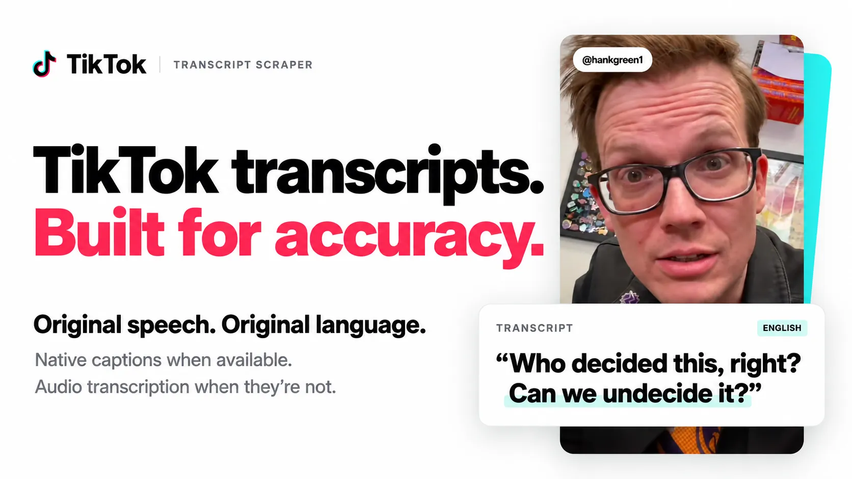 TikTok transcripts. Built for accuracy. Original speech. Original language.