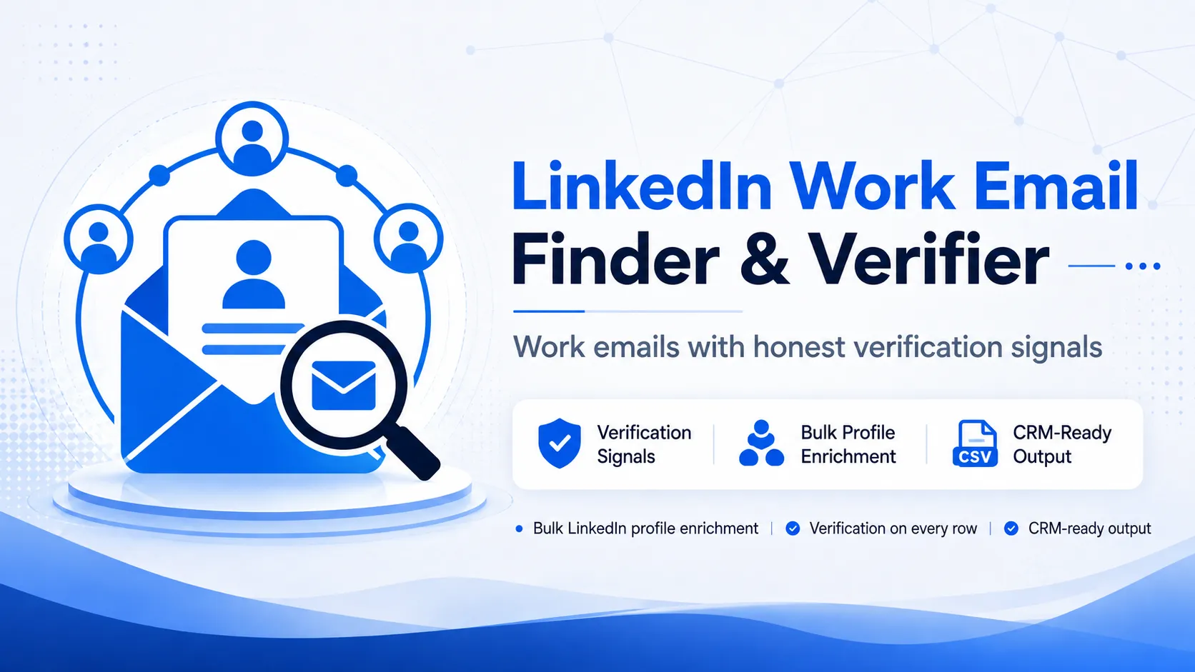 LinkedIn Work Email Finder & Verifier — work emails with honest verification signals, bulk profile enrichment, CRM-ready output