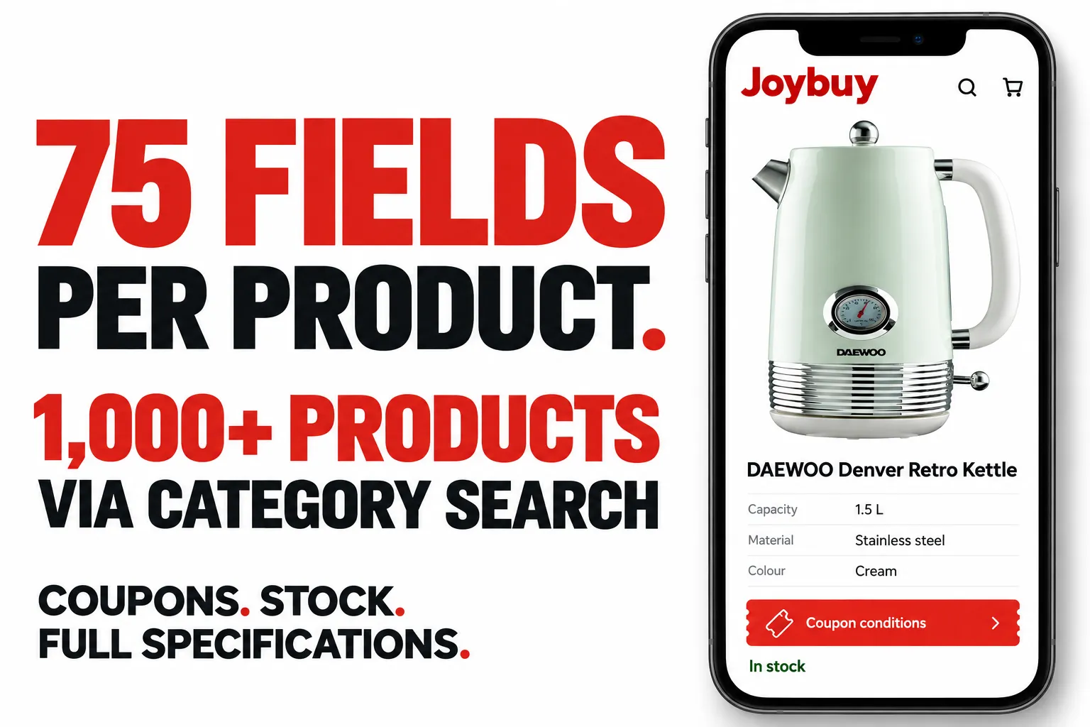 75 fields per product. 1,000+ products via category search. Coupons. Stock. Full specifications.