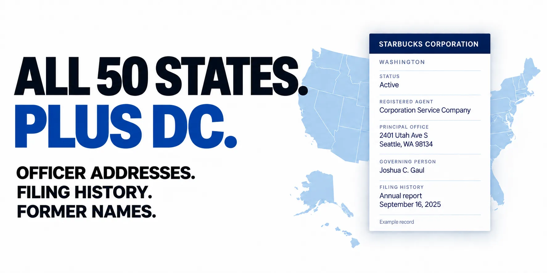 All 50 states. Plus DC. Officer addresses. Filing history. Former names.