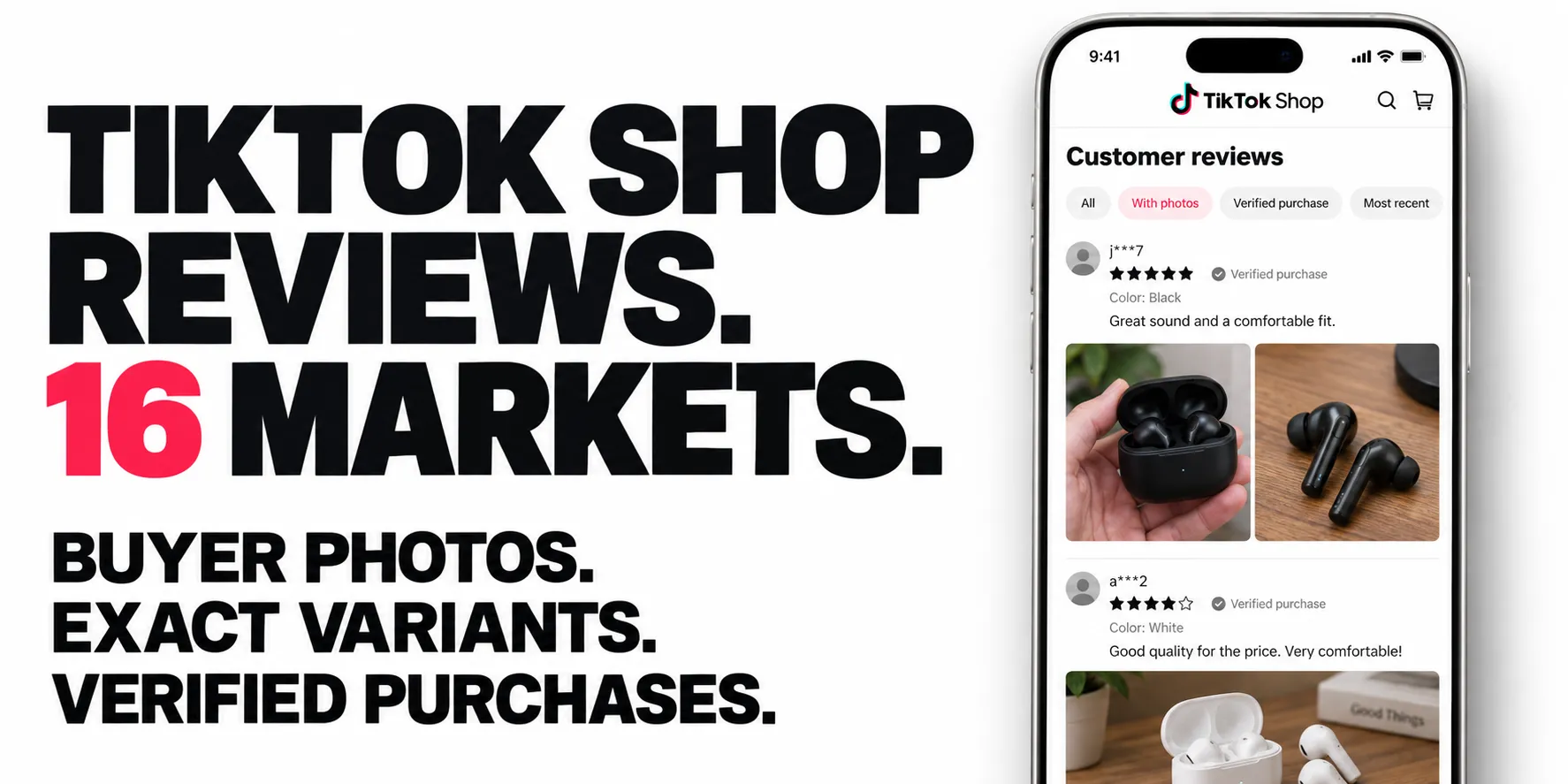 TikTok Shop reviews. 16 markets. Buyer photos. Exact variants. Verified purchases.