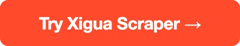 Try Xigua Scraper