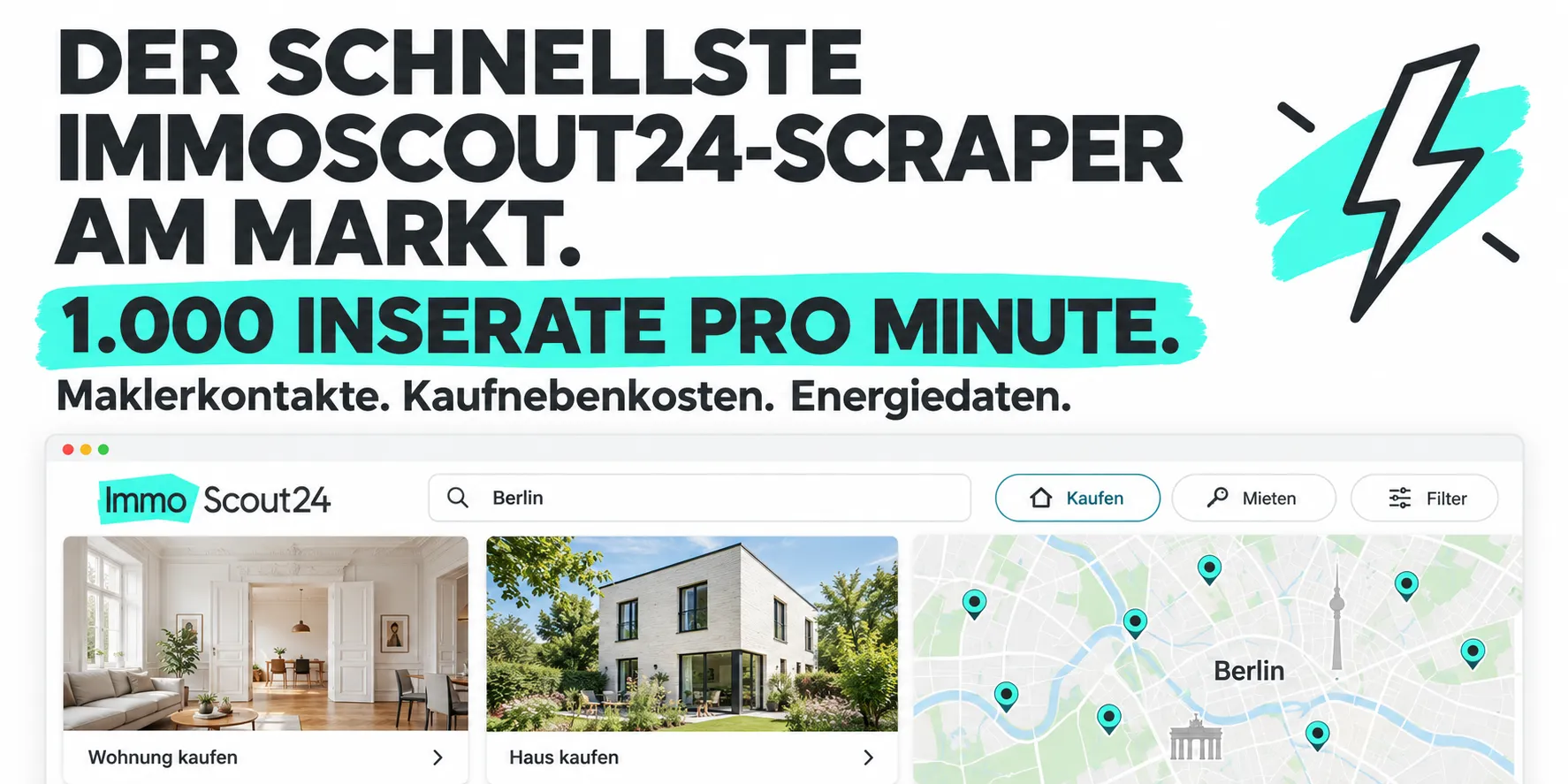 Der schnellste ImmoScout24-Scraper am Markt. 1.000 Inserate pro Minute. Maklerkontakte. Kaufnebenkosten. Energiedaten.