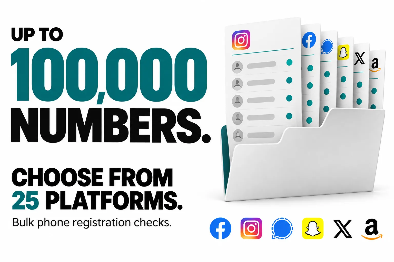 Up to 100,000 numbers. Choose from 25 platforms. Bulk phone registration checks.