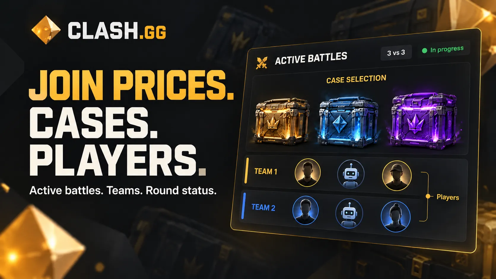 Join prices. Cases. Players. Active battles, teams and round status.