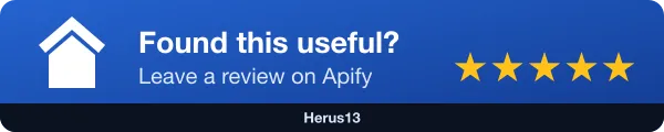 Found this useful? Leave a review on Apify - five stars, Herus13