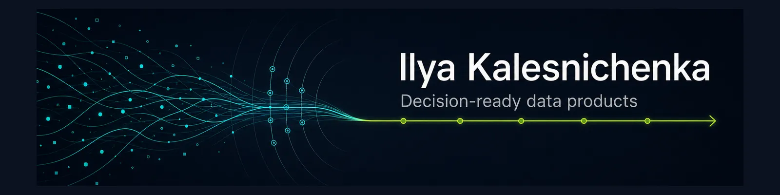 Ilya Kalesnichenka — Decision-ready data products