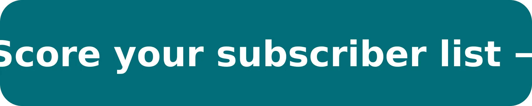 Score your subscriber list