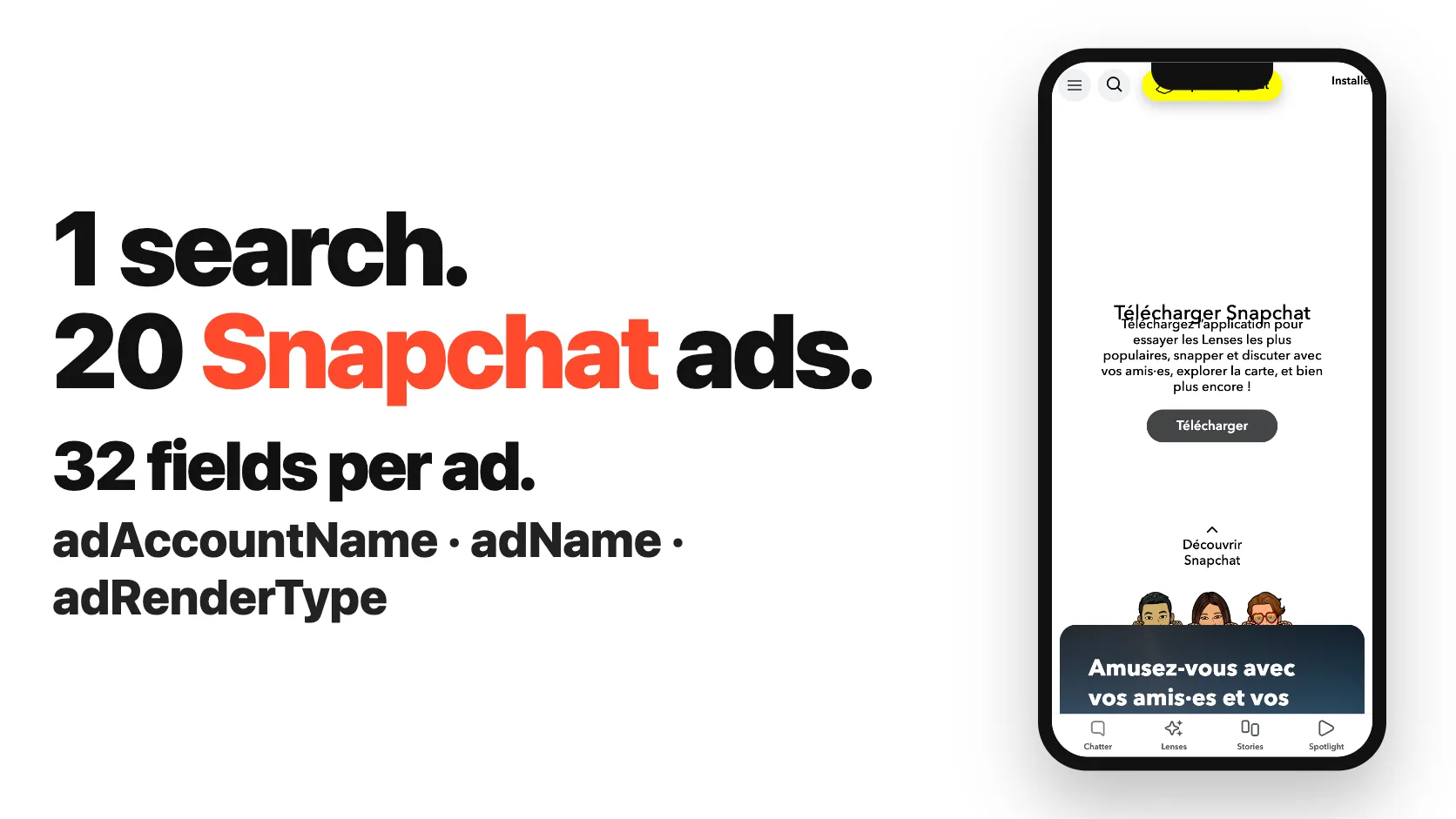 1 search. 20 Snapchat ads. 32 fields per ad.