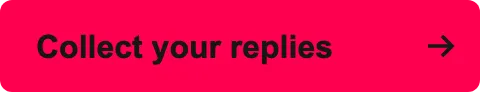 Collect your replies →