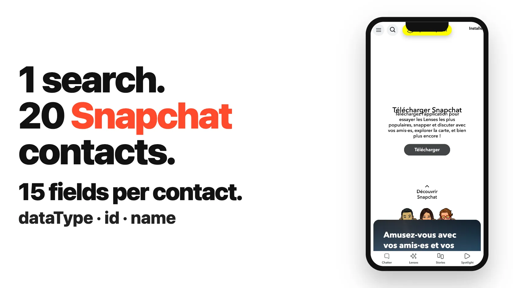 1 search. 20 Snapchat contacts. 15 fields per contact.