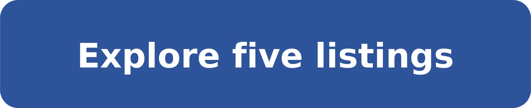 Explore five listings