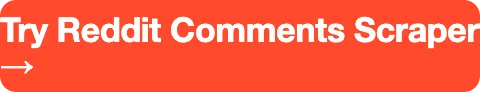 Try Reddit Comments Scraper