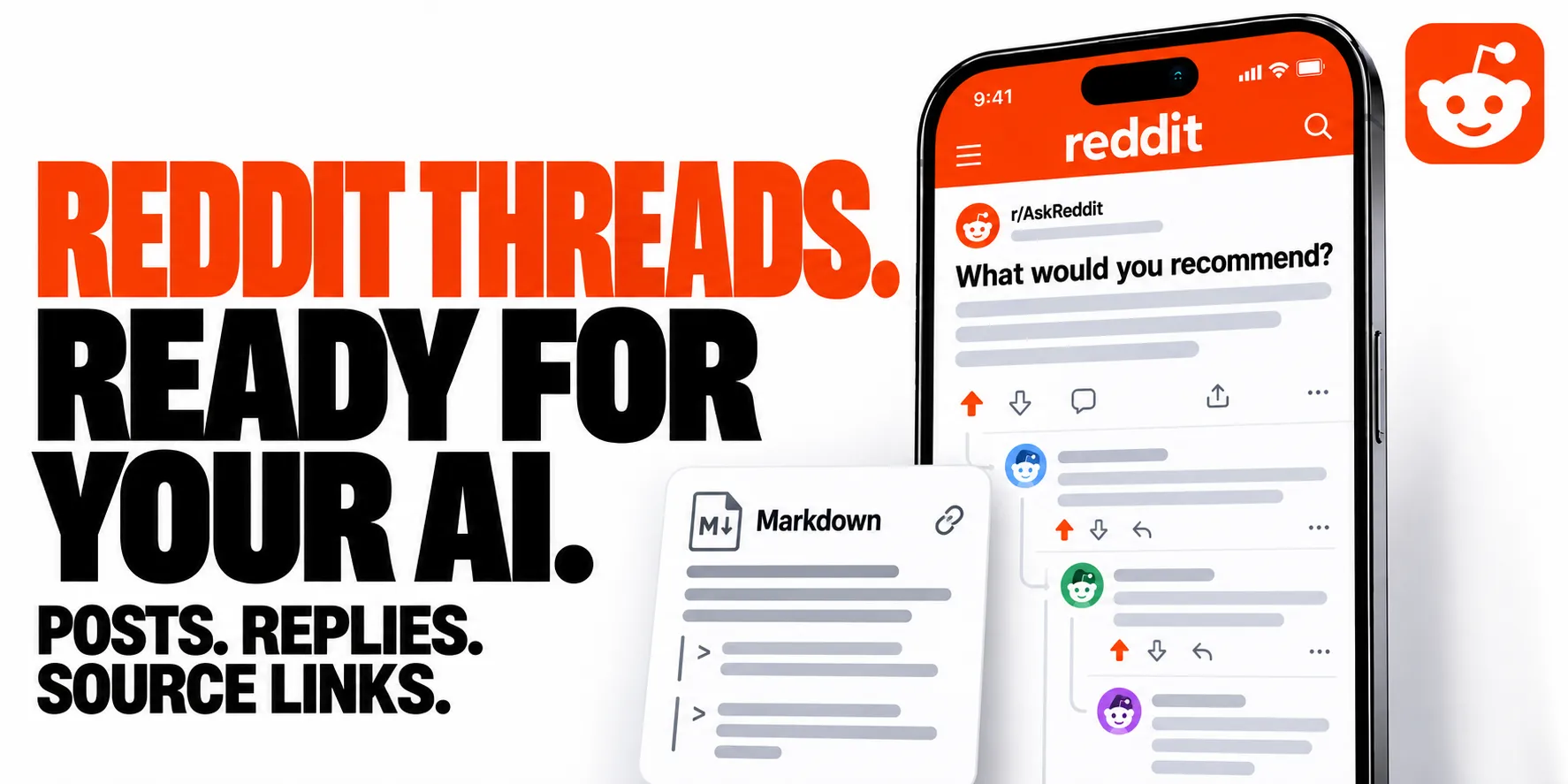 REDDIT THREADS. READY FOR YOUR AI. POSTS. REPLIES. SOURCE LINKS.