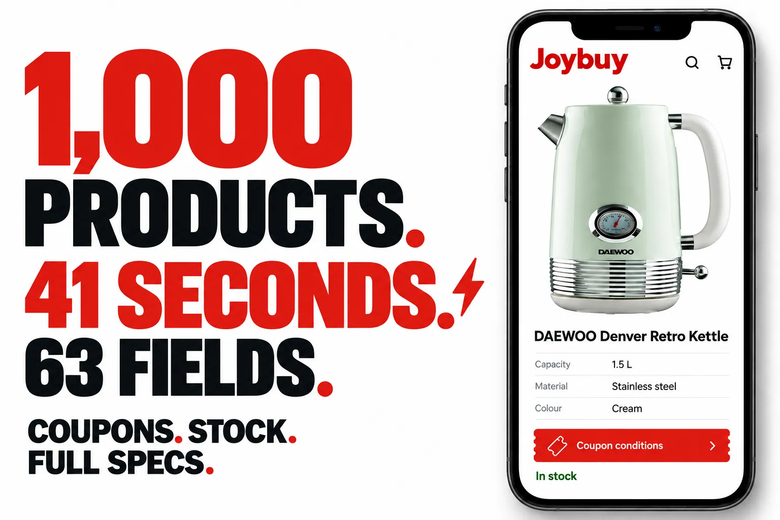 1,000 products. 41 seconds. 63 fields. Coupons. Stock. Full specs.