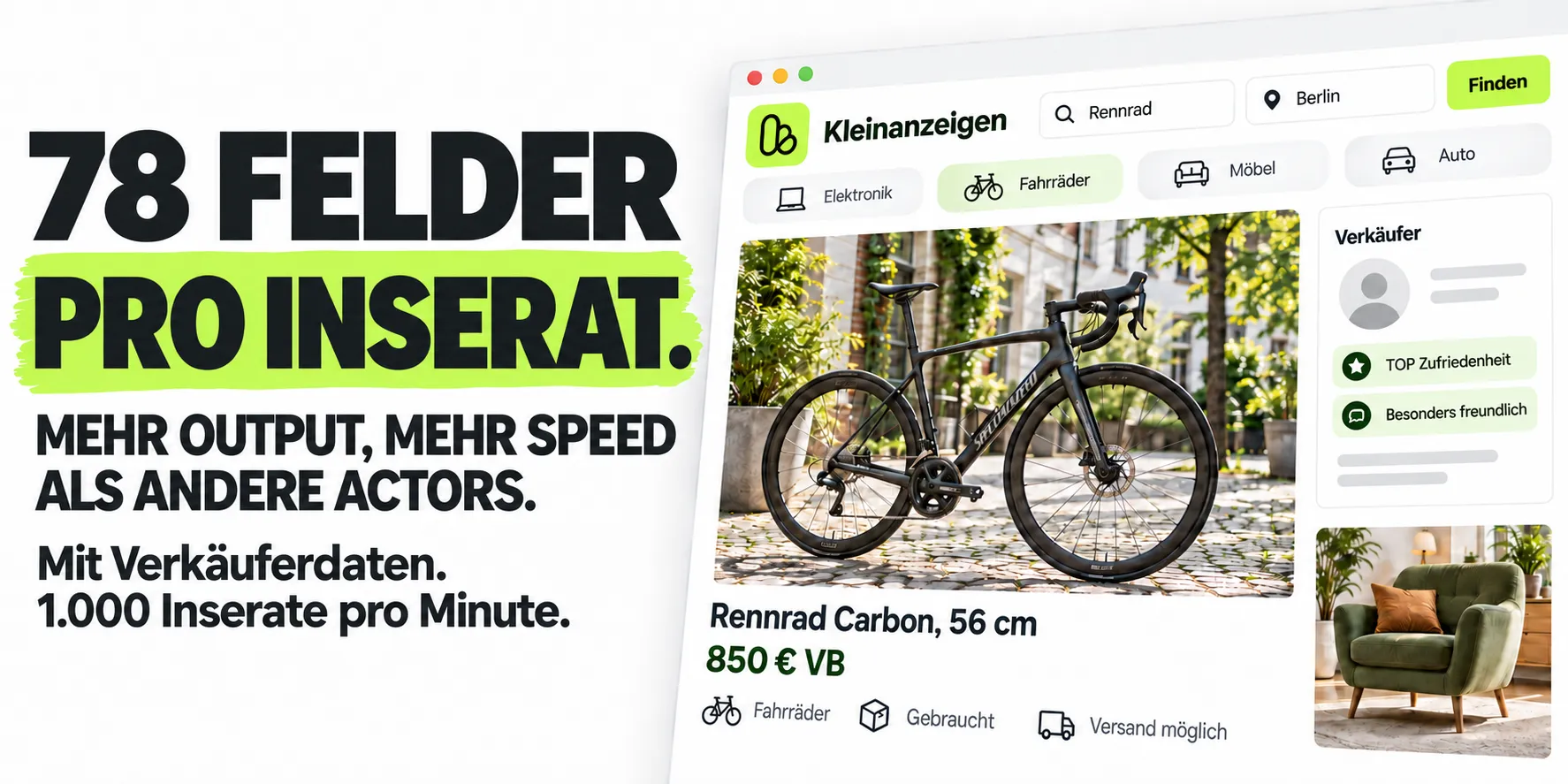 78 Felder pro Inserat. Mehr Output, mehr Speed als andere Actors. Mit Verkäuferdaten. 1.000 Inserate pro Minute.